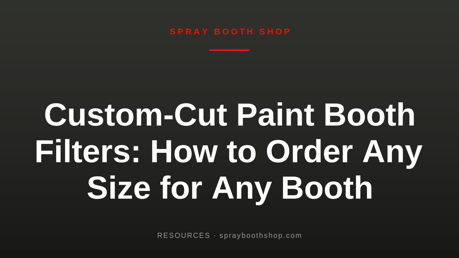 Custom-Cut Paint Booth Filters: How to Order Any Size for Any Booth