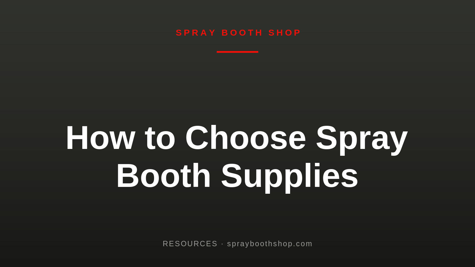 How to Choose Spray Booth Supplies