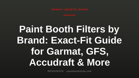 Paint Booth Filters by Brand: Exact-Fit Guide for Garmat, GFS, Accudraft & More