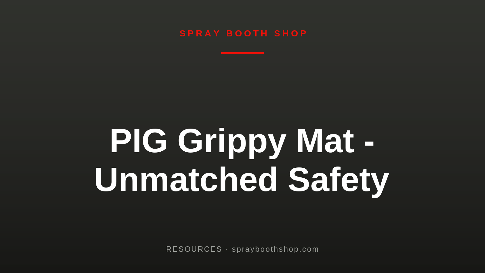 PIG Grippy Mat - Unmatched Safety