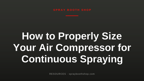 How to Properly Size Your Air Compressor for Continuous Spraying